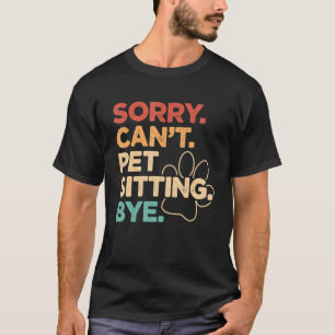 T-shirt Désolé ne peut pas l'animal assis au pied de l'ani