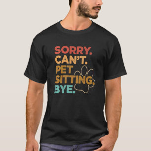 T-shirt Désolé ne peut pas l'animal assis au pied de l'ani