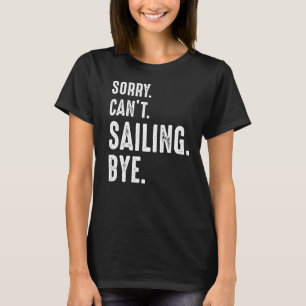 T-shirt Désolé ne peut pas naviguer avant la navigation