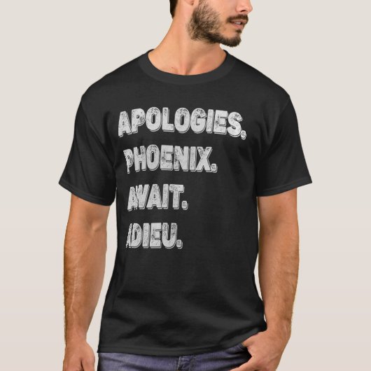 T-shirt Désolé ne peut pas Phoenix Bye - Excusez, Phoenix (Devant)