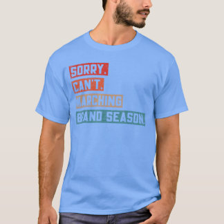 T-shirt Désolé, ne peut pas Saison de la fanfare Drôle de