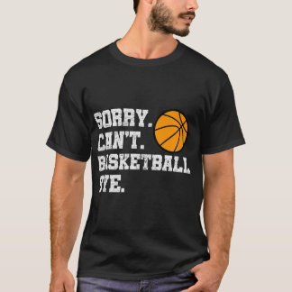 T-shirt Désolé Ne Peux Pas Basketball Bye Funny Vintage Re