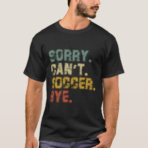 T-shirt Désolé Ne Peux Pas Football Bye Occupé Joueur Cite