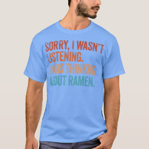 T-shirt Désolé n'écoutait pas Penser Ramen Japonais Noo