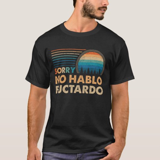 T-shirt Désolé Non Hablo Fuctardo (Devant)