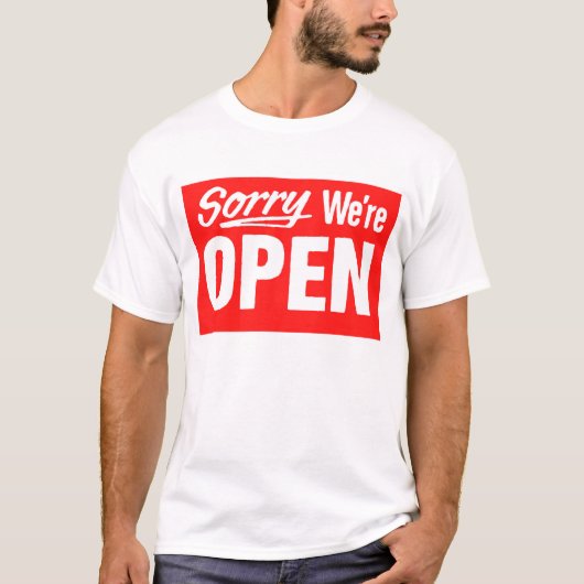 T-shirt Désolé nous sommes ouverts (Devant)