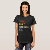 T-shirt Désolé, pas de chemises Inline Hockey Bye Inline H (Devant entier)