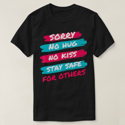 T-shirt Désolé Pas De Coin Pas De Baiser Restez En Sécurit (Design devant)