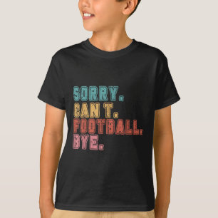 T-shirt Désolé pas de foot au revoir