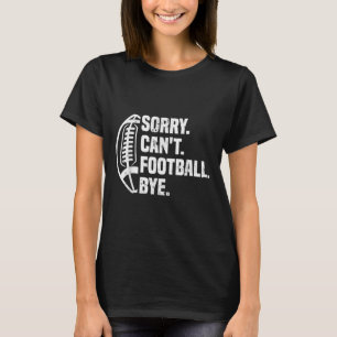 T-shirt Désolé, pas de football, au revoir, conception de