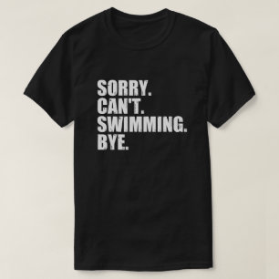 T-shirt Désolé, pas de natation, au revoir, natation drôle