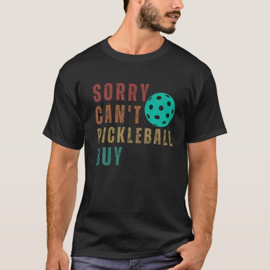 T-shirt Désolé Pickleball ne peut pas acheter Funny Retro (Devant)
