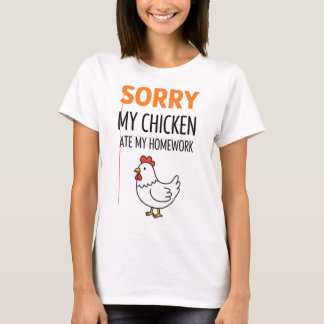 T-shirt Désolé Poulet, Mon Poulet A Mangé Mon Devoir 