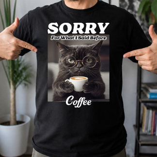 T-shirt Désolé pour ce que j'ai dit avant le café, Chat du