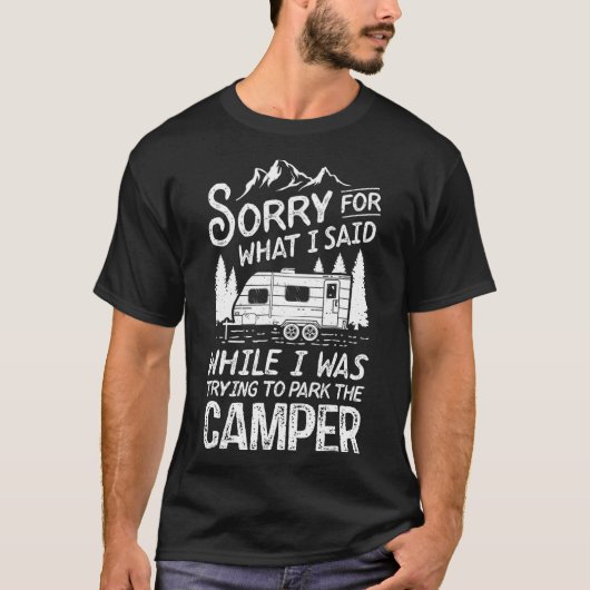 T-shirt Désolé Pour Ce Que J'Ai Dit Camping Chauffeur Stat (Devant)