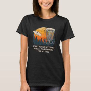 T-shirt Désolé Pour Ce Que J'Ai Dit Disk Golf Friends Golf