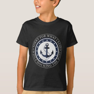 T-shirt Désolé pour ce que j'ai dit en amarrant le bateau