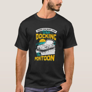 T-shirt Désolé Pour Ce Que J'Ai Dit En Amarrant Le Ponton