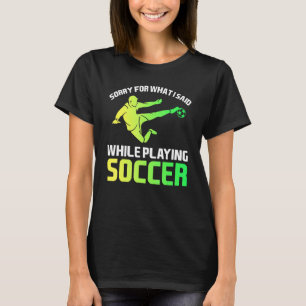 T-shirt Désolé Pour Ce Que J'Ai Dit En Jouant Au Football