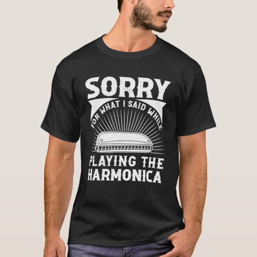 T-shirt Désolé Pour Ce Que J'Ai Dit En Jouant Au Harmonica (Devant)
