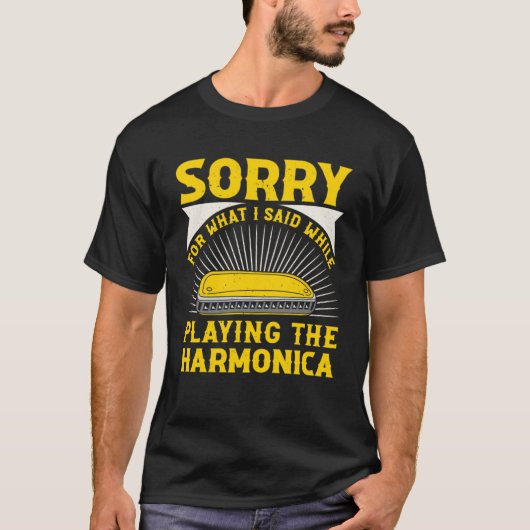 T-shirt Désolé Pour Ce Que J'Ai Dit En Jouant Au Harmonica (Devant)
