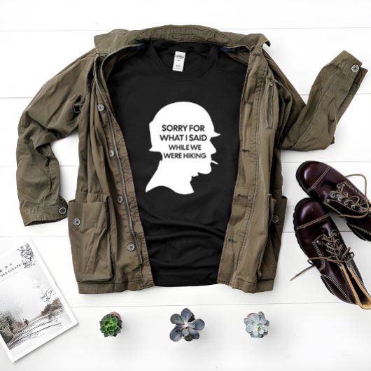 T-shirt Désolé pour ce que j'ai dit en Randonnée, drôle de