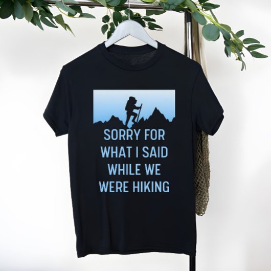 T-shirt Désolé pour ce que j'ai dit en Randonnée, drôle de