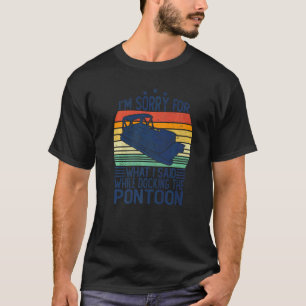 T-shirt Désolé Pour Ce Que J'Ai Dit Lors De L'Amarrage Du 