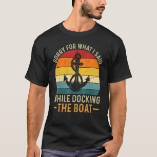 T-shirt Désolé Pour Ce Que J'Ai Dit Lors De L'Amarrage Du 