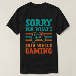 T-shirt Désolé pour ce que j'ai dit pendant la conception 