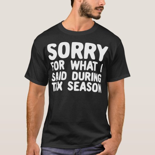 T-shirt Désolé Pour Ce Que J'Ai Dit Pendant La Saison Fisc (Devant)