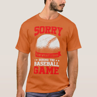 T-shirt Désolé Pour Ce Que J'Ai Dit Pendant Le Jeu De Base