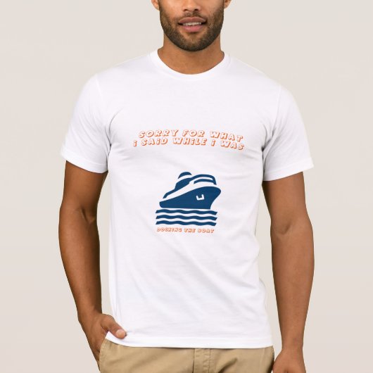 T-shirt Désolé pour ce que j'ai dit pendant que j'accostai (Devant)