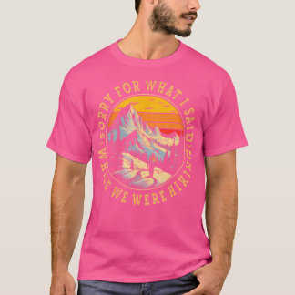 T-shirt Désolé Pour Ce Que J'Ai Dit Pendant Que Nous Étion
