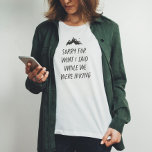 T-shirt Désolé pour ce que j'ai dit pendant que nous étion<br><div class="desc">Vous aimez la randonnée ? Est-ce que ça fait ressortir le meilleur en vous ? Si vous avez répondu non, c'est votre chemise. "Désolé pour ce que j'ai dit pendant que nous étions randonnées" est une façon amusante d'express que vous aimeriez aimer randonnée, mais vous ne l'aimez pas. Mignonne et...</div>