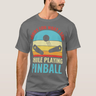 T-shirt Désolé Pour Ce Que J'Ai Dit Pinball Machines Arcad