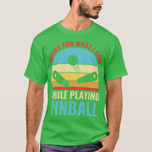 T-shirt Désolé Pour Ce Que J'Ai Dit Pinball Machines Arcad