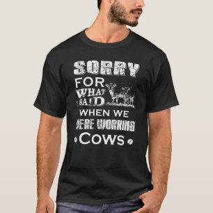 T-shirt Désolé pour ce que j'ai dit quand nous travaillion