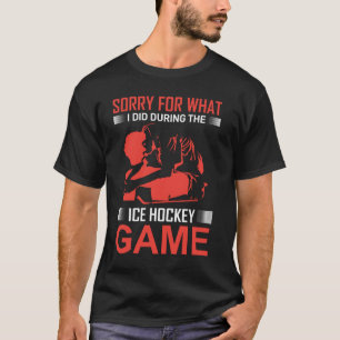 T-shirt Désolé Pour Ce Que J'Ai Fait Pendant Le Jeu De Hoc