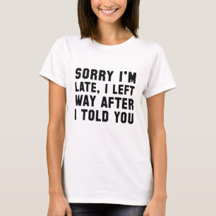 T-shirt Désolé pour le retard