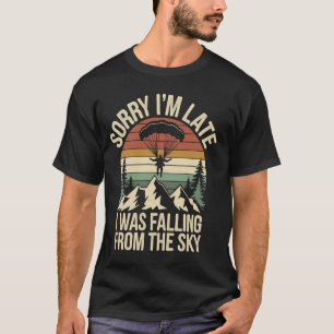 T-shirt Désolé pour le retard drôle parachutisme parachute