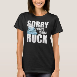 T-shirt Désolé pour le retard, j'ai vu un géologue des roc