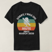 T-shirt Désolé pour Mute Since March 2020 Work from Hom (Design devant)