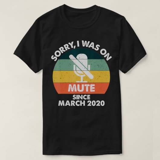 T-shirt Désolé pour Mute Since March 2020 Work from Hom (Design devant)