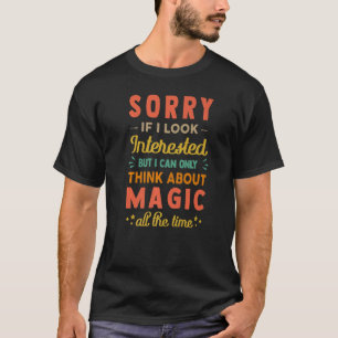 T-shirt Désolé Si J'Ai L'Air Intéressé Penser À Magic Sar