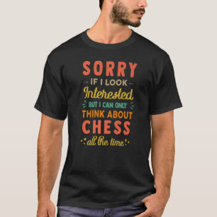 T-shirt Désolé Si J'Ai L'Air Intéressé Pensez À Chess Sar