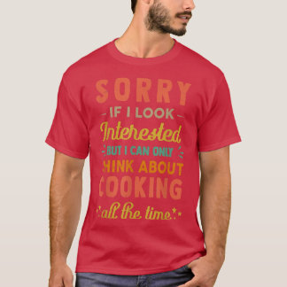 T-shirt Désolé Si J'Ai L'Air IntéresséPensez À Cuisine Fun