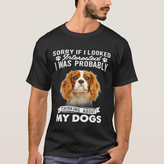 T-shirt Désolé Si J'Avais L'Air Intéressé Cavalier King Ch (Devant)