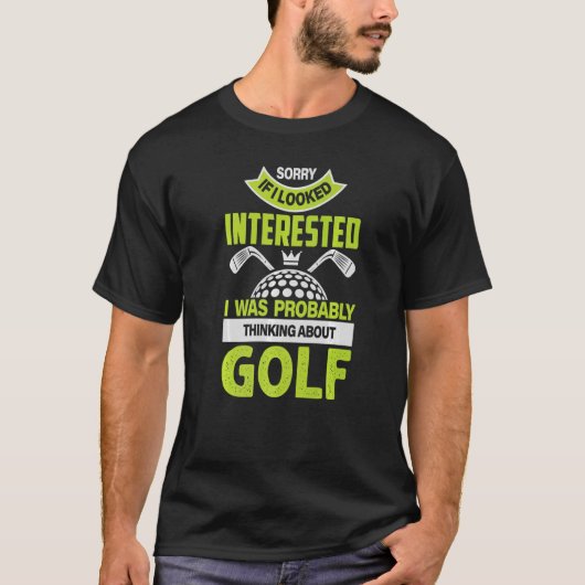 T-shirt Désolé Si J'Avais L'Air Intéressé Je Pensais À (Devant)