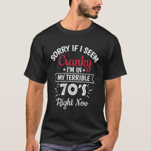 T-shirt Désolé Si Je Suis Cranky, Je Suis Dans Mon Terribl
